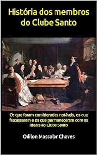 Livro História dos membros do Clube Santo: Os que foram considerados notáveis, os que fracassaram e os que permaneceram com os ideais do Clube Santo