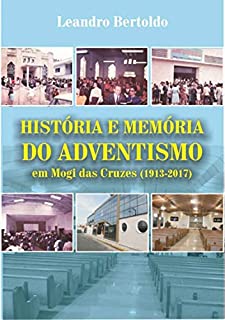 Livro História E Memória Do Adventismo Em Mogi Das Cruzes