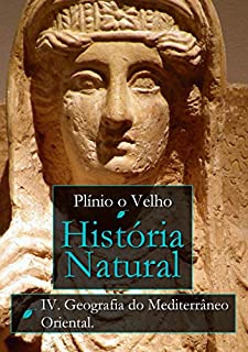 História Natural: Livro IV. Geografia do Mediterrâneo Oriental