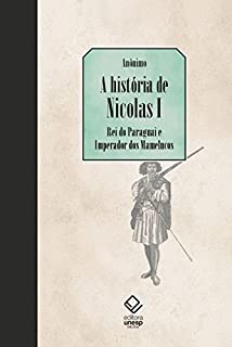 Livro A história de Nicolas I: Rei do Paraguai e Imperador dos Mamelucos