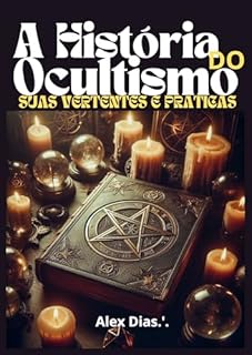 A HISTÓRIA DO OCULTISMO