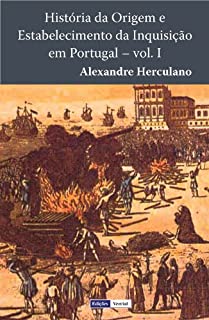 Livro História da Origem e Estabelecimento da Inquisição em Portugal - I