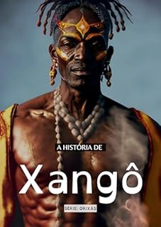 Livro História dos Orixás: Xangô: O orixá do fogo, trovão e justiça.