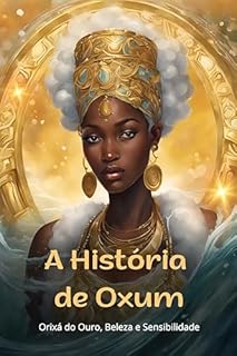 Livro A História de Oxum: Orixá do Ouro, Beleza e Sensibilidade