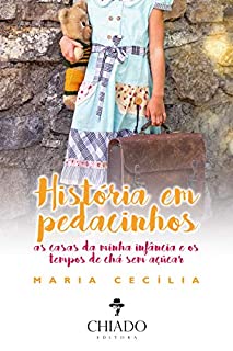 Livro História em Pedacinhos - As Casas da Minha Infância e os Tempos de Chá sem Açúcar