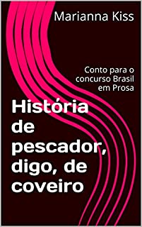 Livro História de pescador, digo, de coveiro: Conto para o concurso Brasil em Prosa