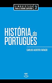Livro História do português (Linguística para o Ensino Superior Livro 3)