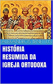 Livro HISTÓRIA RESUMIDA DA IGREJA ORTODOXA