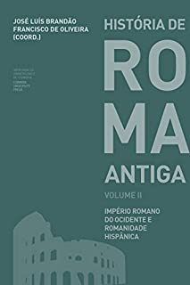 História de Roma Antiga Volume II: Império e Romanidade Hispânica (Ensino Livro 0)