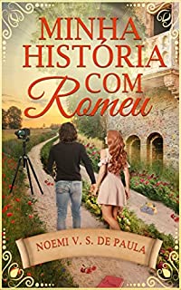 Livro MINHA HISTÓRIA COM ROMEU: Continuação do conto: "Uma carta para Romeu"