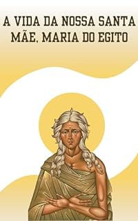 Livro A história de nossa santa mãe, Maria do Egito: com introdução