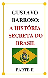 Livro A História Secreta do Brasil - Parte 2 (versão completa)
