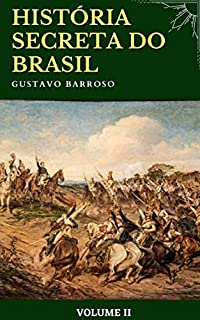 Livro História Secreta do Brasil: (Volume II)