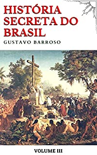 Livro História Secreta do Brasil (Volume III)