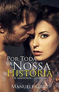 Livro Por toda a nossa história - Série Os mafiosos (Livro 6)