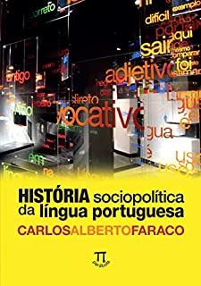 Livro História sociopolítica da língua portuguesa (Educação linguística Livro 13)