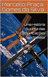 Livro Uma História Sucinta das Comunicações Via Satélite