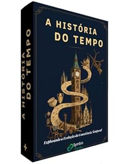 Livro A História do Tempo : Uma Jornada pela Evolução da Consciência Temporal Humana (Anatomia do Tempo Livro 4)