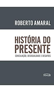 Livro História do tempo presente.: Conciliação, desigualdade e desafios.