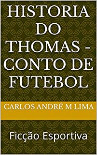 Livro Historia do Thomas - Conto de futebol: Ficção Esportiva