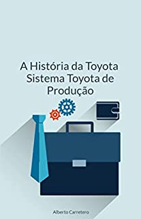 Livro A História da Toyota e o Sistema Toyota de Produção
