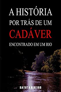 Livro A história por trás de um cadáver encontrado em um rio