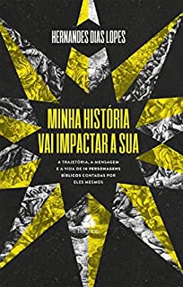 Livro Minha história vai impactar a sua: A trajetória, a mensagem e a vida de 10 personagens bíblicos contadas por eles mesmos