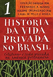 Livro História da vida privada no Brasil - vol. 1: Cotidiano e vida privada na América portuguesa