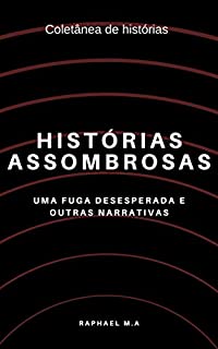Livro Histórias Assombrosas: Uma fuga desesperada e outras narrativas