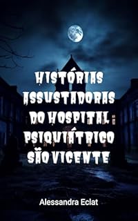 Livro Histórias Assustadoras do Hospital Psiquiátrico São Vicente