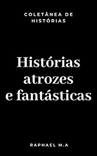 Livro Histórias Atrozes e Fantásticas