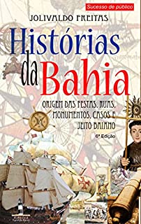Livro Histórias da Bahia: Origem das festas, ruas, monumentos, casos ejeito baiano. (1/1)