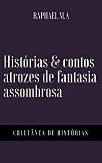 Livro Histórias & Contos atrozes de fantasia assombrosa