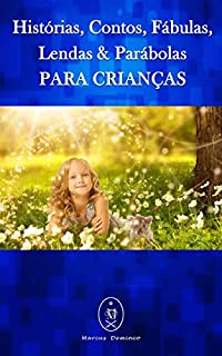 Livro Histórias, Contos, Fábulas, Lendas & Parábolas Para Crianças