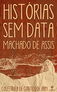 Histórias Sem Data - Coletânea de Contos de 1884