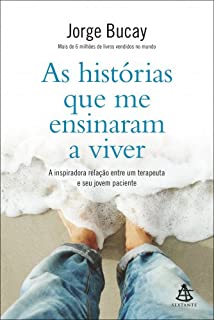 As histórias que me ensinaram a viver: A inspiradora relação entre um terapeuta e seu jovem paciente