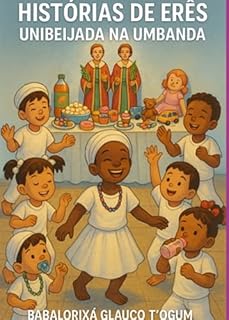Histórias Dos Erês - Unibeijada Na Umbanda