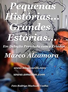 Livro Pequenas Histórias... Grandes Estórias...: Em Delação Premiada com o Criador