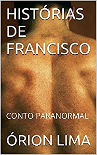Livro HISTÓRIAS DE FRANCISCO: CONTO PARANORMAL