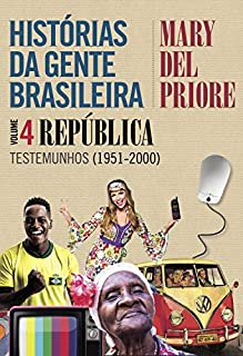 Livro Histórias da gente brasileira - Volume 4: República: Testemunhos (1951-2000)