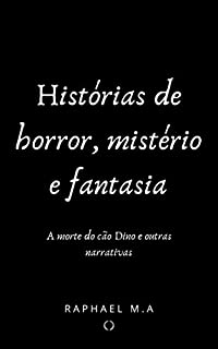 Livro Histórias de Horror, Mistério e Fantasia: A morte do cão Dino e outras narrativas