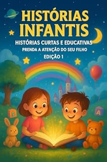 Livro Histórias Infantis: Histórias Curtas e Educativas - Prenda a Atenção do seu Filho - Edição 1