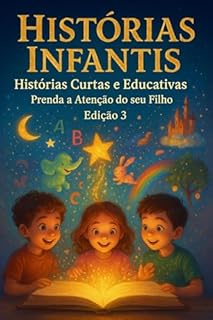 Livro Histórias Infantis: Histórias Curtas e Educativas - Prenda a Atenção do seu Filho - Edição 3