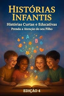 Livro Histórias Infantis: Histórias Curtas e Educativas - Prenda a Atenção do seu Filho - Edição 4