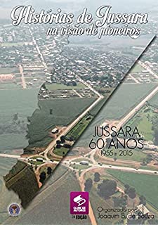 Livro Histórias De Jussara Na Visão De Pioneiros