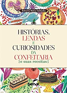 Livro Histórias, lendas e curiosidades da confeitaria e suas receitas
