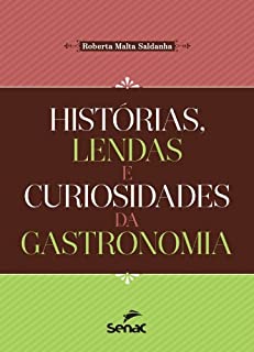 Livro Histórias, lendas e curiosidades da gastronomia