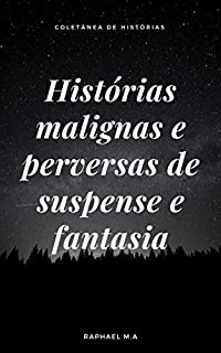 Livro Histórias malignas e perversas de suspense e fantasia