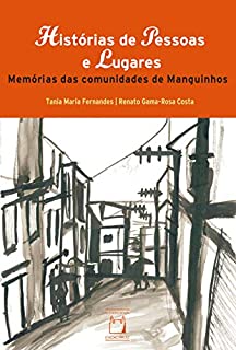 Histórias de pessoas e lugares: memórias das comunidades de Manguinhos