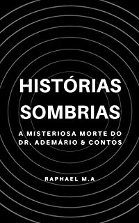 Livro Histórias Sombrias: A Misteriosa Morte do Dr. Ademário & Contos